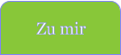 Zu mir